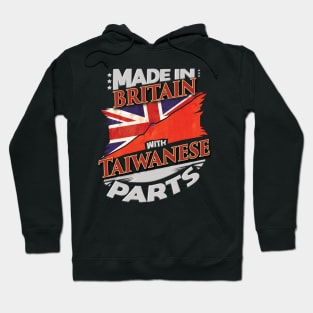 Made In Britain With Taiwanese Parts - Gift for Taiwanese From Taiwan Hoodie